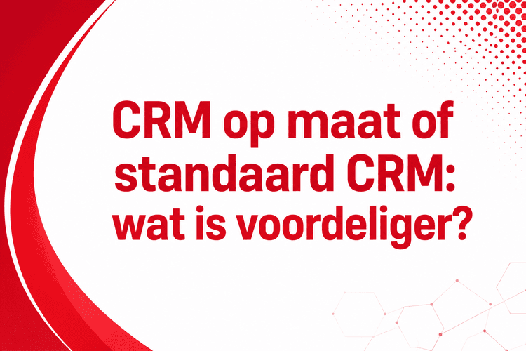 CRM op maat of standaard CRM: wat is voordeliger?
