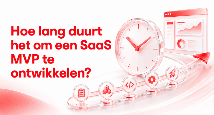 Hoe lang duurt het om een SaaS MVP te ontwikkelen?