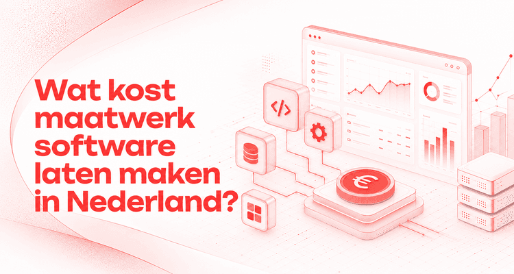 Wat kost maatwerk software laten maken in Nederland?